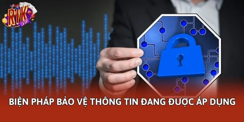 Biện pháp bảo vệ thông tin đang được áp dụng