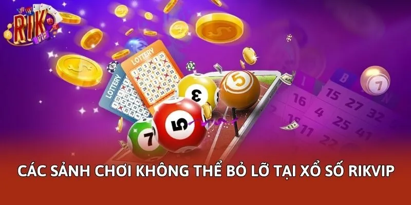 Các sảnh chơi không thể bỏ lỡ tại xổ số Rikvip