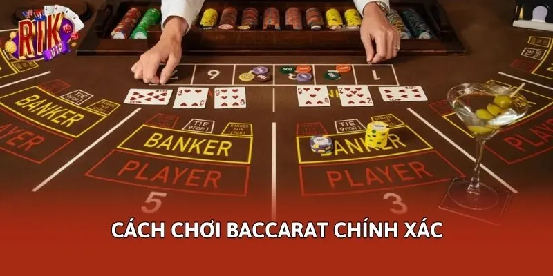 Cách chơi Baccarat chính xác