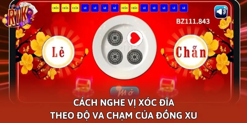 Cách nghe vị xóc đĩa theo độ va chạm của đồng xu