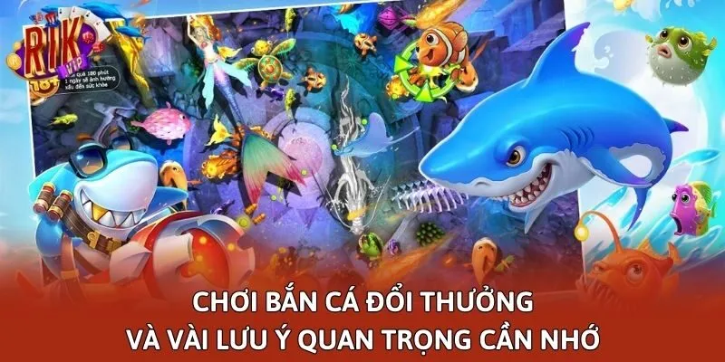 Chơi bắn cá đổi thưởng và vài lưu ý quan trọng cần nhớ