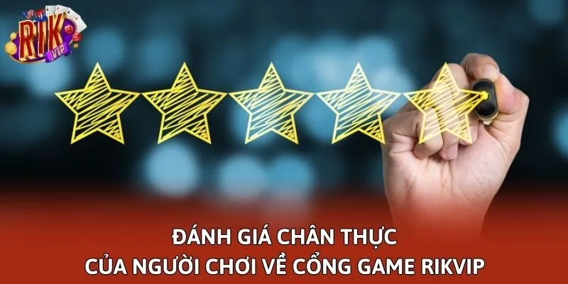 Đánh giá chân thực của người chơi về cổng game Rikvip