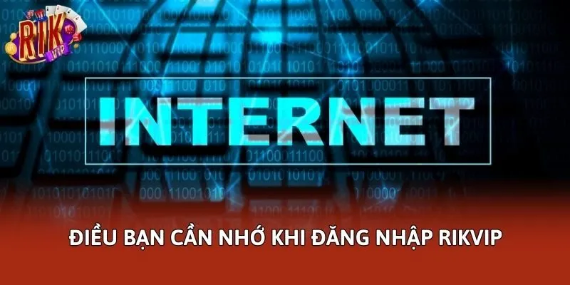 Điều bạn cần nhớ khi đăng nhập Rikvip