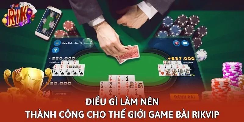 Điều gì làm nên thành công cho thế giới game bài Rikvip