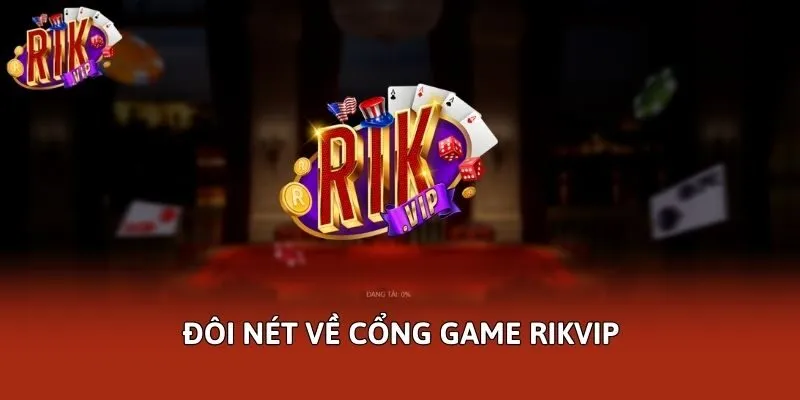 Đôi nét về cổng game Rikvip