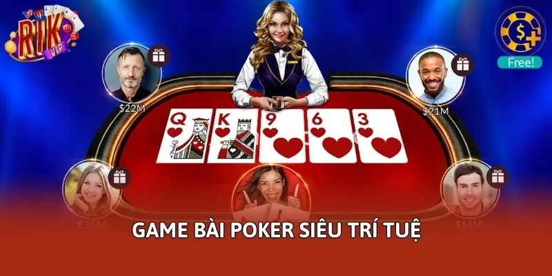Game bài Poker siêu trí tuệ