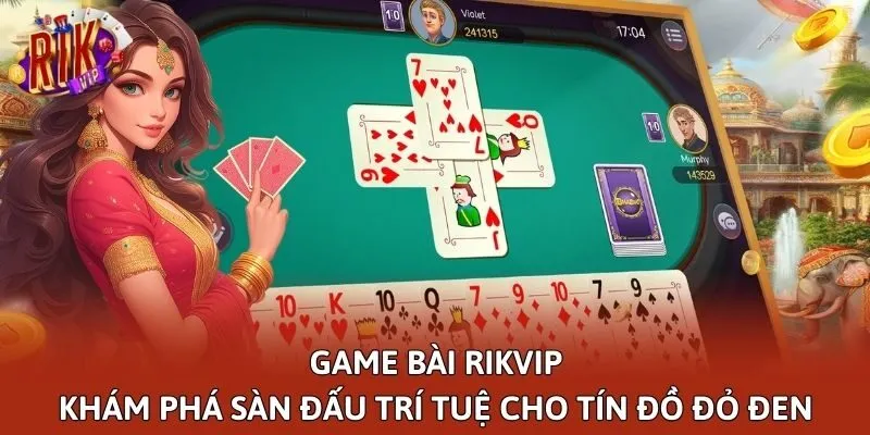 Game bài Rikvip - Khám phá sàn đấu trí tuệ cho tín đồ đỏ đen