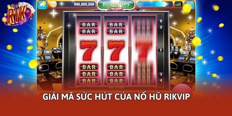 Giải mã sức hút của nổ hũ Rikvip