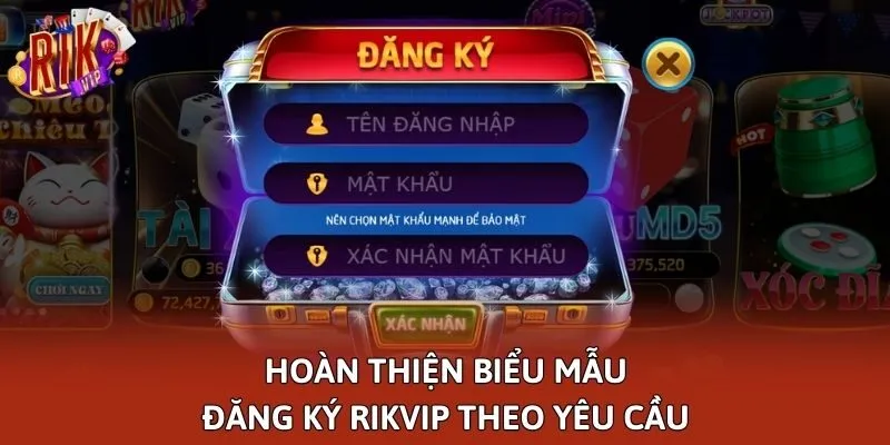 Hoàn thiện biểu mẫu đăng ký Rikvip theo yêu cầu