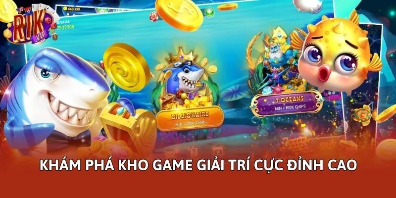 Khám phá kho game giải trí cực đỉnh cao