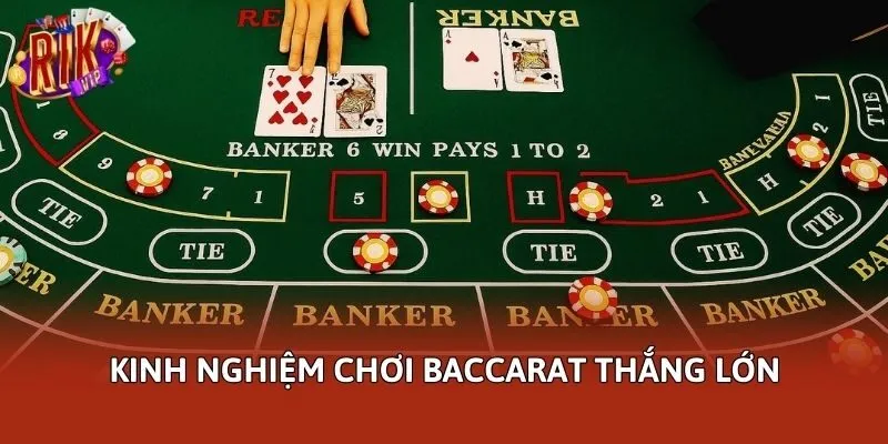 Kinh nghiệm chơi Baccarat thắng lớn
