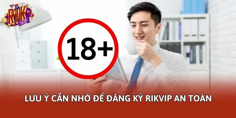 Lưu ý cần nhớ để đăng ký Rikvip an toàn