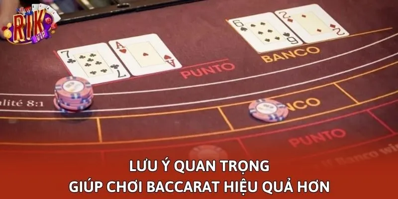 Lưu ý quan trọng giúp chơi Baccarat hiệu quả hơn