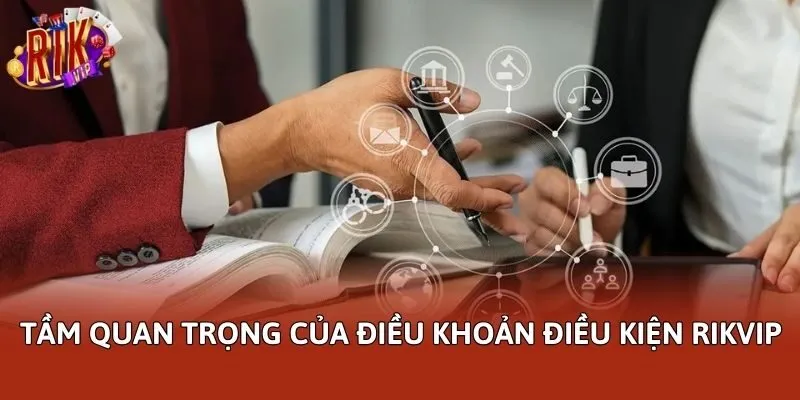 Tầm quan trọng của điều khoản điều kiện Rikvip