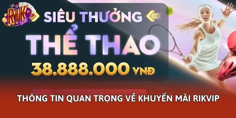 Thông tin quan trọng về khuyến mãi Rikvip