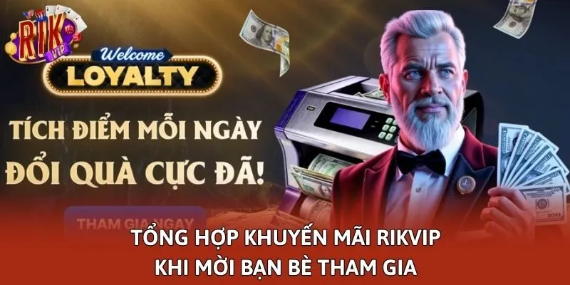 Tổng hợp khuyến mãi Rikvip khi mời bạn bè tham gia
