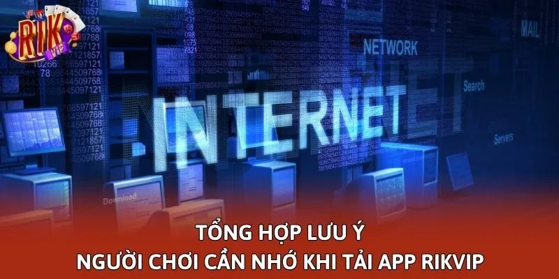 Tổng hợp lưu ý người chơi cần nhớ khi tải app Rikvip