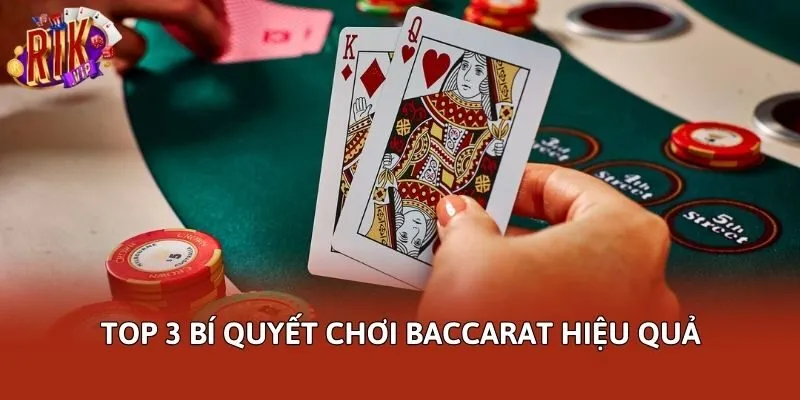 Top 3 bí quyết chơi Baccarat hiệu quả