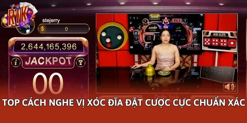Top cách nghe vị xóc đĩa đặt cược cực chuẩn xác