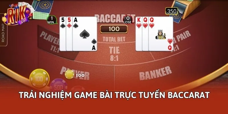 Trải nghiệm game bài trực tuyến Baccarat
