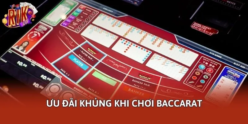Ưu đãi khủng khi chơi Baccarat